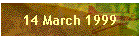 14 March 1999