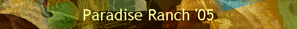Paradise Ranch '05