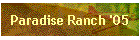 Paradise Ranch '05